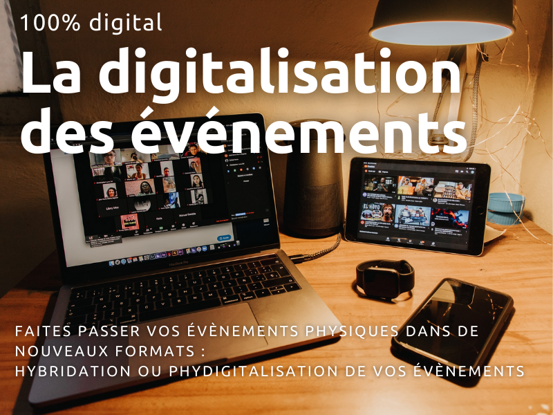Faites passer vos évènements physiques dans de nouveaux formats _ Hybridation ou phydigitalisation de vos évènements Faites passer vos évènements physiques dans de nouveaux formats _ Hybridation ou phydigitalisation de vos évènements