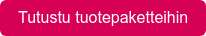 Tutustu tuotepaketteihin