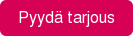 Pyydä tarjous